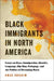 Black Immigrants In North Amer