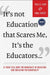 It`S Not Education That Scares Me, It`S The Educators...: Is There Still Hope For Democracy In Education, And Education