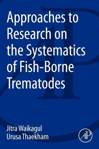 Approaches to Research on the Systematics of Fish-Borne Trematodes