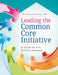Leading The Common Core Initiative: A Gu