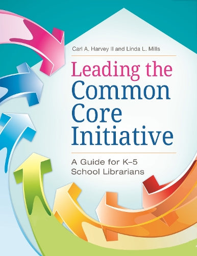 Leading The Common Core Initiative: A Gu