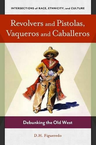 Revolvers and Pistolas, Vaqueros and Caballeros