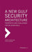 A New Gulf Security Architecture: Prospects And Challenges For An Asian Role