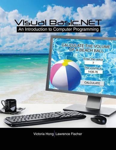 Visual Basic.NET:  An Introduction to Computer Programming