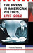 The Press in American Politics, 1787–2012