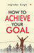 How To Achieve Your Goal