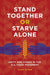 Stand Together or Starve Alone