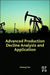 Advanced Production Decline Analysis and Application