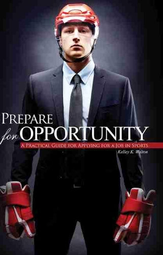 Prepare for Opportunity: A Practical Guide for Applying for a Job in Sports