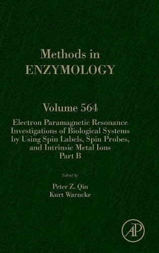 Electron Paramagnetic Resonance Investigations of Biological Systems by Using Spin Labels, Spin Probes, and Intrinsic Metal Ions Part B