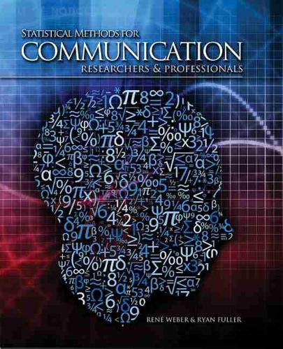 Statistical Methods for Communication Researchers and Professionals