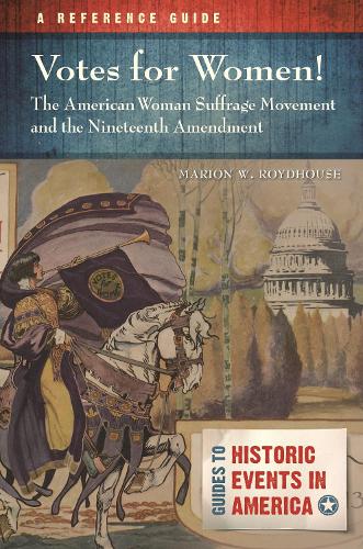 Votes for Women! The American Woman Suffrage Movement and the Nineteenth Amendment