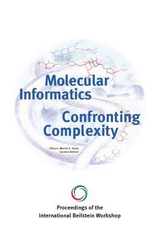 Proceedings of the International Beilstein Workshop. Molecular Informatics: Confronting Complexity
