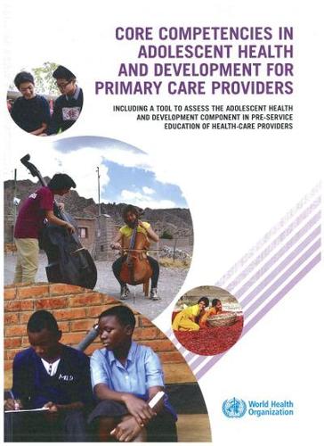 Core Competencies in Adolescent Health and Development for Primary Care Providers
