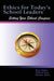 Ethics for Today's School Leaders: Setting Your Ethical Compass