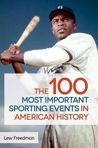 The 100 Most Important Sporting Events in American History