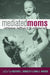 Mediated Moms