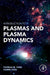Introduction to Plasmas and Plasma Dynamics