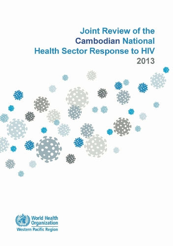 Joint review of the Cambodian national health sector response to HIV 2013