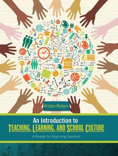 An Introduction to Teaching, Learning, and School Culture: A Reader for Beginning Teachers