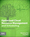 Optimized Cloud Resource Management and Scheduling