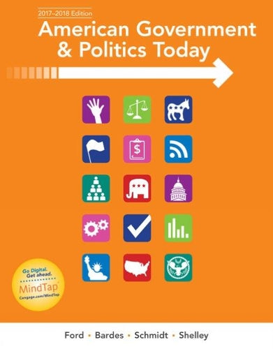 American Government and Politics Today, 2017-2018 Edition
