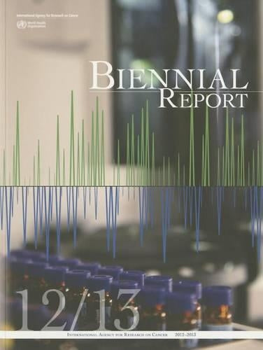 International Agency for Research on Cancer biennial report 2012-2013