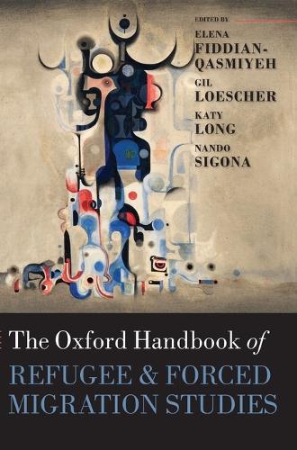 The Oxford Handbook of Refugee and Forced Migration Studies