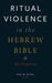 Ritual Violence in the Hebrew Bible