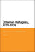 Ottoman Refugees, 1878-1939