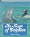 The Magic of Dolphins