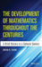 The Development of Mathematics Throughout the Centuries