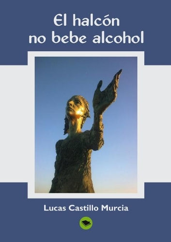 El Halcón, No Bebe Alcohol