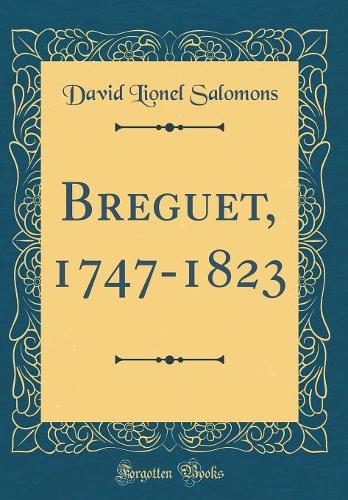 Breguet, 1747-1823 (Classic Reprint)