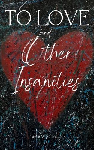 To Love and Other Insanities
