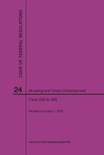 Code of Federal Regulations Title 24, Housing and Urban Development, Parts 200-499, 2020