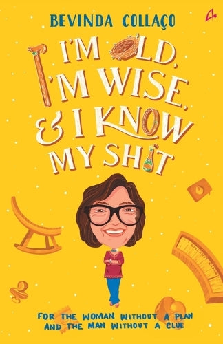 I'm Old, I'm Wise and I Know My Shit