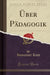Über Pädagogik (Classic Reprint)