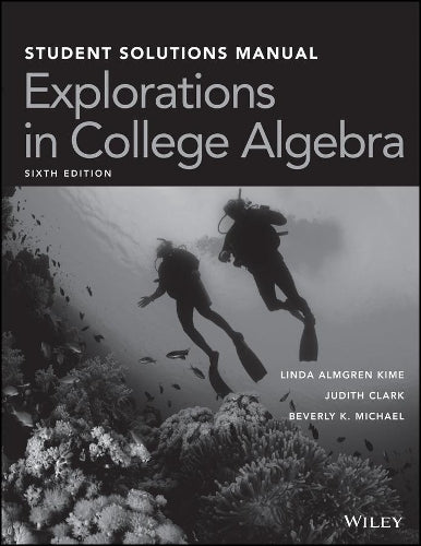 Explorations in College Algebra, 6e Student Solutions Manual