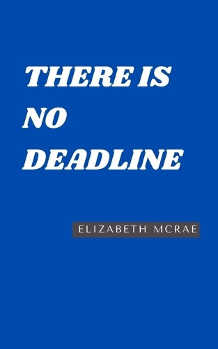 There is No Deadline