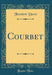 Courbet (Classic Reprint)