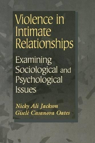 Violence in Intimate Relationships: Examining Sociological and Psychological Issues