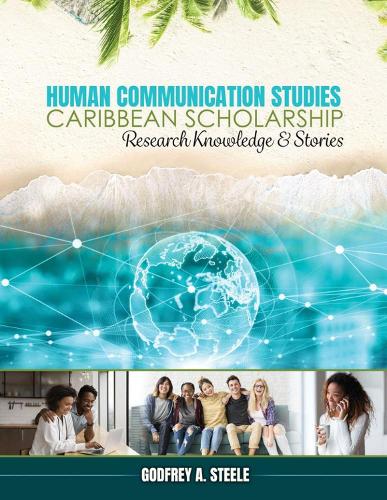 Human Communication Studies Caribbean Scholarship: Research Knowledge and Stories