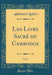 Les Livre Sacré Du Cambodge, Vol. 1 (Classic Reprint)