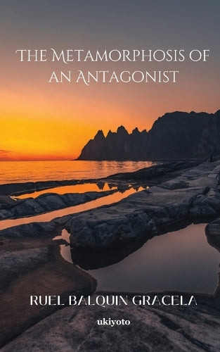 The Metamorphosis of an Antagonist