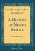 A History of Negro Revolt (Classic Reprint)