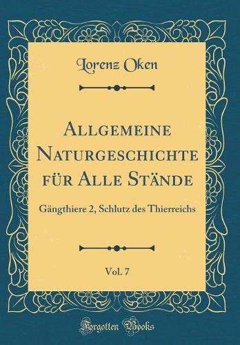 Allgemeine Naturgeschichte Für Alle Stände, Vol. 7