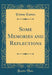 Some Memories and Reflections (Classic Reprint)