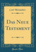 Das Neue Testament (Classic Reprint)