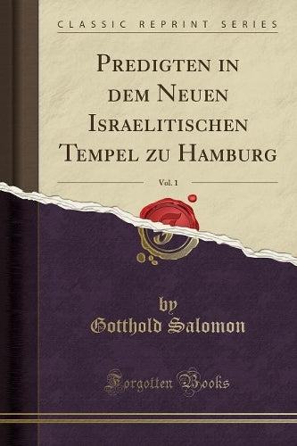 Predigten in Dem Neuen Israelitischen Tempel Zu Hamburg, Vol. 1 (Classic Reprint)